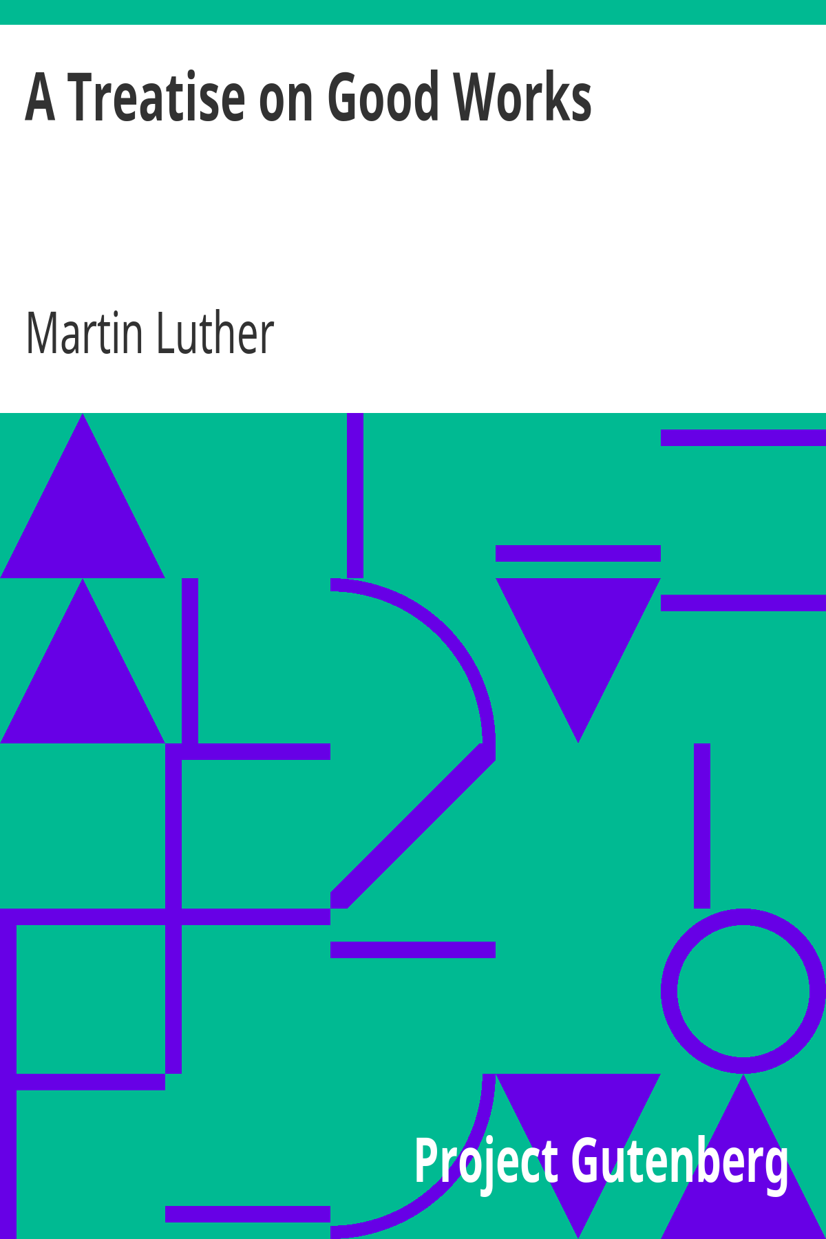 Book cover for A Treatise on Good Works