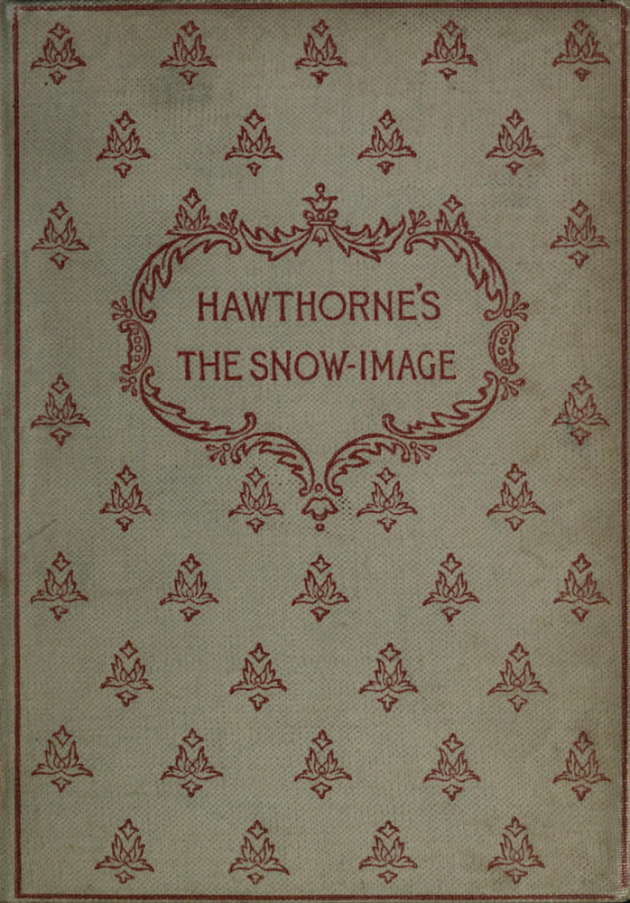 Book cover for The snow-image, and other twice-told tales