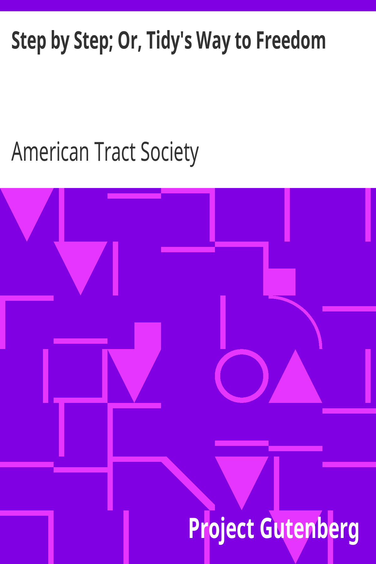 Book cover for Step by Step; Or, Tidy's Way to Freedom