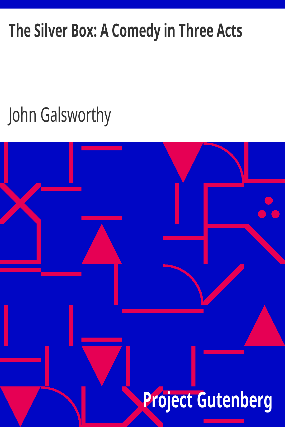 Book cover for The Silver Box: A Comedy in Three Acts