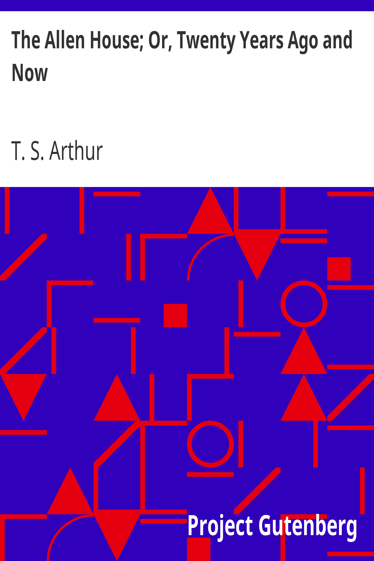 Book cover for The Allen House; Or, Twenty Years Ago and Now
