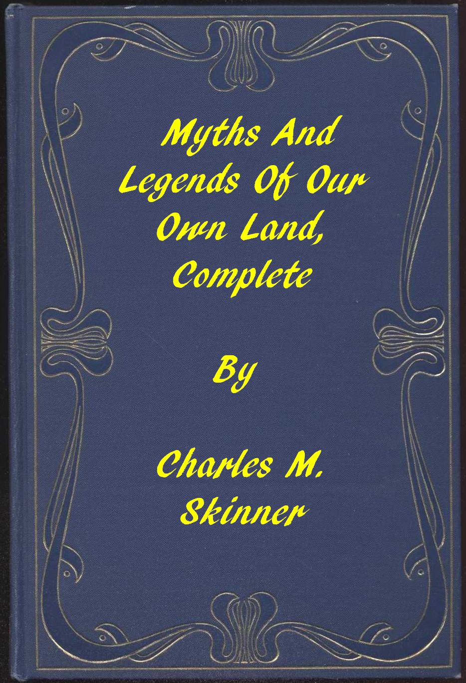 Book cover for Myths and Legends of Our Own Land — Complete